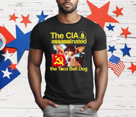The CIA Associated The Taco Bell Dog T-Shirt