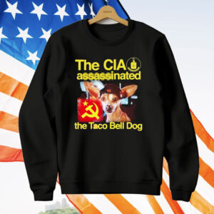 The CIA Associated The Taco Bell Dog T-Shirt
