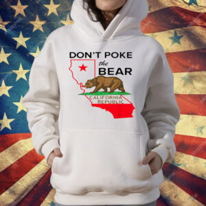 The Don't Poke The Bear California Republic T-Shirt