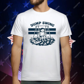 The Dump Swing T-Shirt