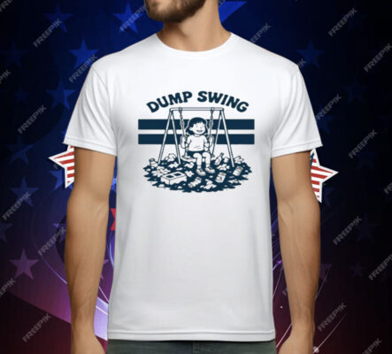 The Dump Swing T-Shirt