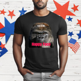 The Gorilla This is My Happy Face T-Shirt