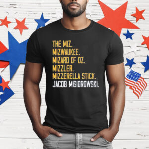 The Miz Milwaukee Rizzard Of Oz mizzler Mozzarella Stick Jacob Misiorowski T-Shirt