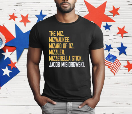 The Miz Milwaukee Rizzard Of Oz mizzler Mozzarella Stick Jacob Misiorowski T-Shirt