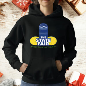 The State Fair Bigger Than You Thought T-Shirt