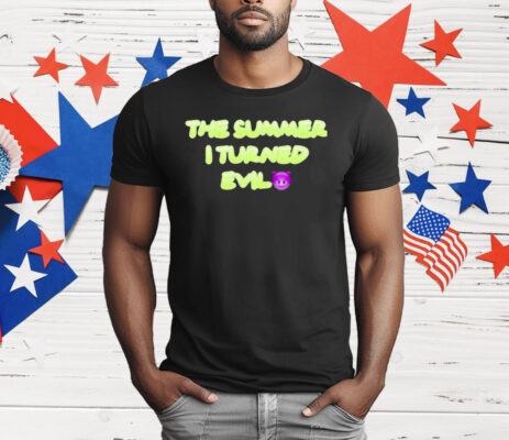 The Summer I Turned Evil T-Shirt