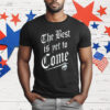 The Best Is Yet To Come T-Shirt