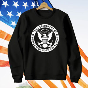 The Department People Who Work For A Living T-Shirt