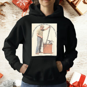 Those Who Don’t Move Do Not Notice Their Chains T-Shirt