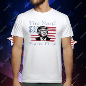 Tim Nargi You're Fired T-Shirt