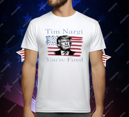 Tim Nargi You're Fired T-Shirt