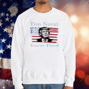Tim Nargi You're Fired T-Shirt