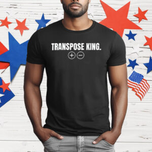 Transpose King T-Shirt