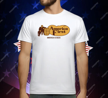 Trump Cracker Barrel America First America Is Back T-Shirt