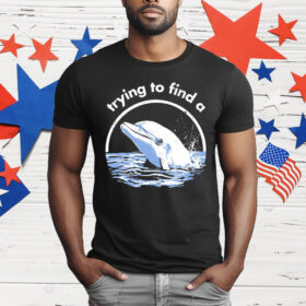 Trying To Find A Porpoise T-Shirt
