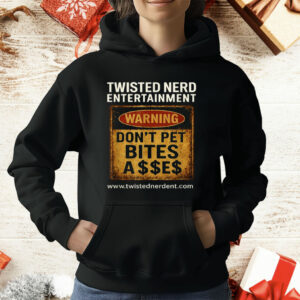 Twisted nerd Entertainment Warning Don’t Pet Bites T-Shirt