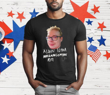 Upi Aijien Iltaa Maailmanloppuun Asti Valkoinen Teksti T-Shirt