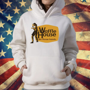 Waffle House We Throw Hands Cracker Barrel T-Shirt