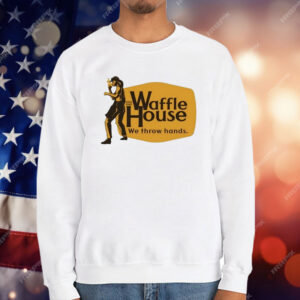 Waffle House We Throw Hands Cracker Barrel T-Shirt