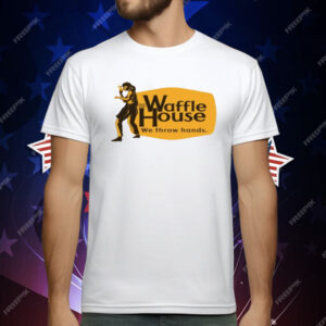 Waffle House We Throw Hands Funny Cracker Barrel T-Shirt