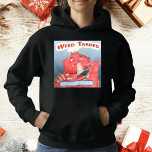 Weed Tarded Nosedabbin Adam T-Shirt