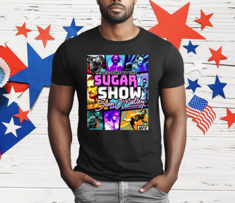Welcome To The Suga Show Sean Sugar O’malley T-Shirt