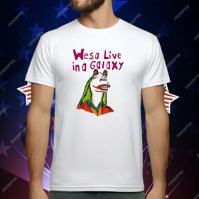 Wesa Live In A Galaxy T-Shirt
