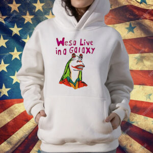 Wesa Live In A Galaxy T-Shirt