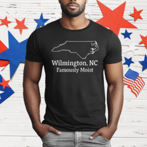 Wilmington NC Famously Moist T-Shirt