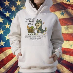 Wolf Sometimes I Get Road Rage T-Shirt