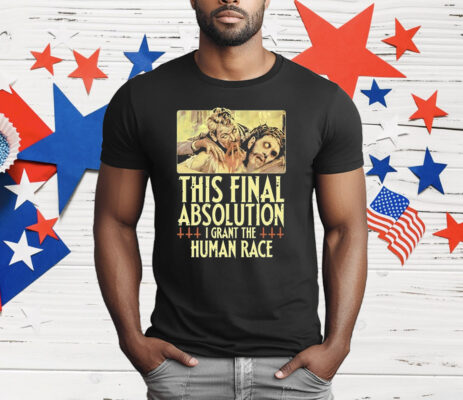 Aborted This Final Absolution I Grant The Human Race T-Shirt