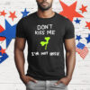 Don’t Kiss Me I’m Not Irish 17 March Saint Patrick’s Day T-Shirt