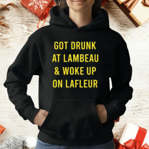 Got Drunk At Lambeau And Woke Up On LaFleur T-Shirt