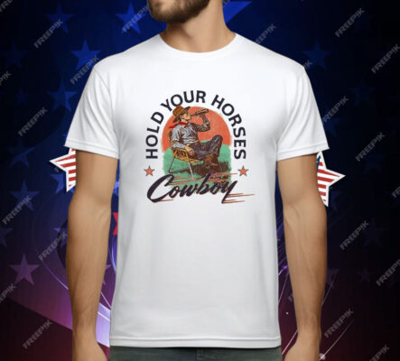 Hold Your Horses Cowboy Chair Beer T-Shirt
