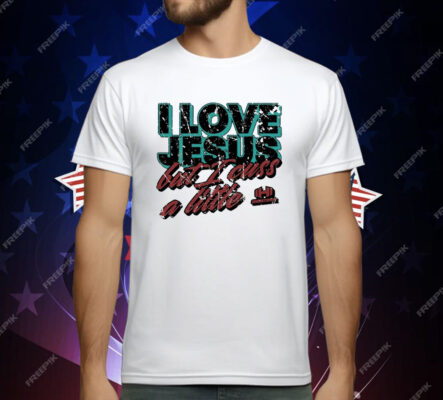 I Love Jesus But I Cuss A Little Hodgetwins T-Shirt