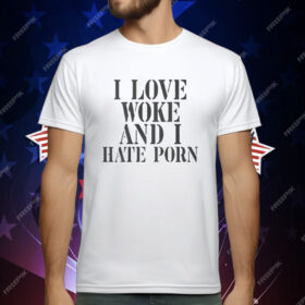 I Love Wore And I Hate Porn T-Shirt