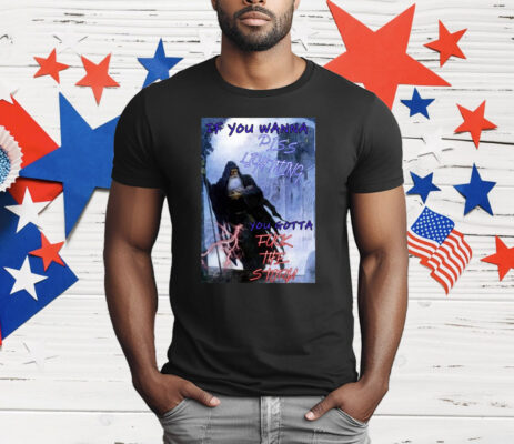 If You Wanna Piss Lightning You Gotta Fuck The Storm T-Shirt