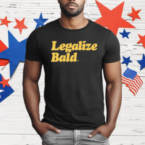Legalize Bald T-Shirt