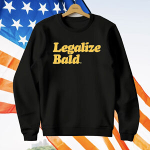 Legalize Bald T-Shirt