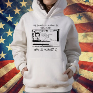 My Passport Number Is 551076251 Use It Wisely T-Shirt