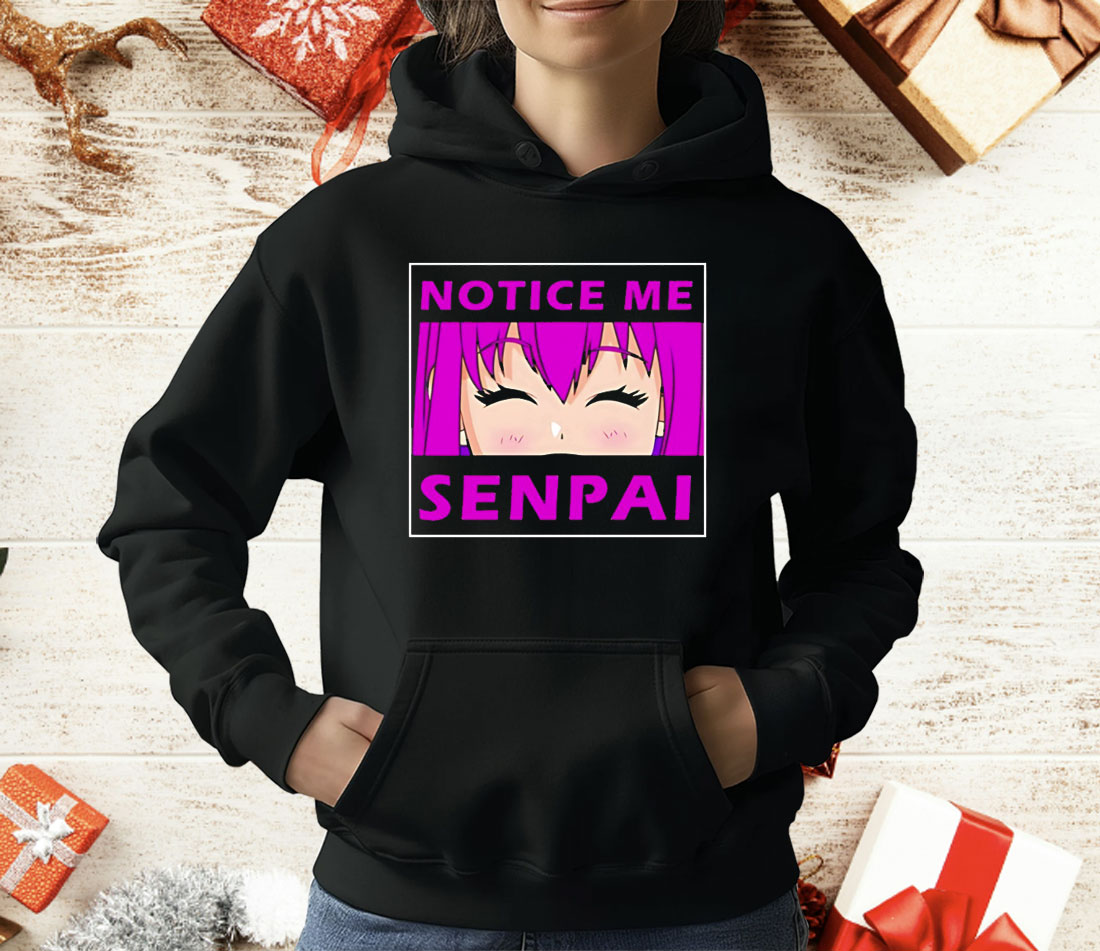 Notice Me Senpai Anime T-Shirt