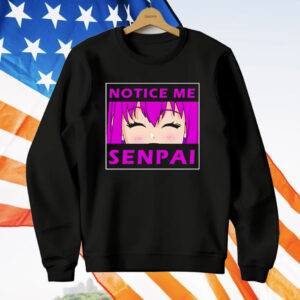 Notice Me Senpai Anime T-Shirt