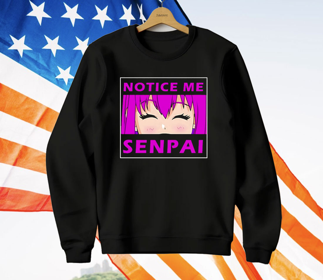 Notice Me Senpai Anime T-Shirt