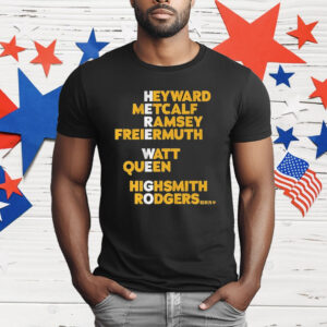 Pittsburgh Steelers Heyward Metcalf Ramsey Freiermuth Watt Queen Highsmith Rodgers Here We Go T-Shirt