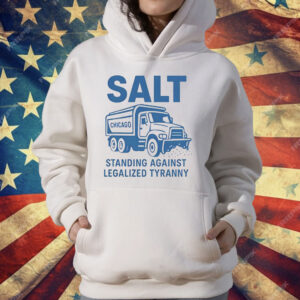 Salt Standing Against Legalized Tyranny T-Shirt