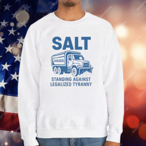 Salt Standing Against Legalized Tyranny T-Shirt