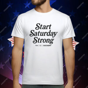 Start Saturday Strong Big Noon Kickoff T-Shirt