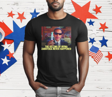 The Killing Of Iryna Zarutska Never Happened T-Shirt