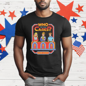 Who Cares The Fuck Cares Game Show T-Shirt