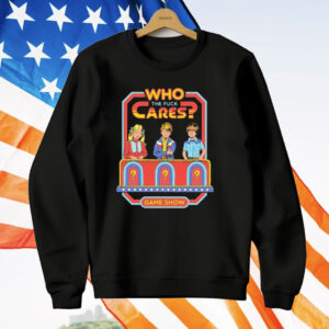 Who Cares The Fuck Cares Game Show T-Shirt